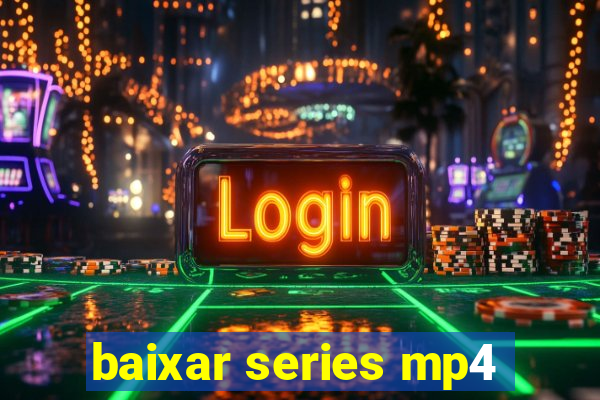 baixar series mp4